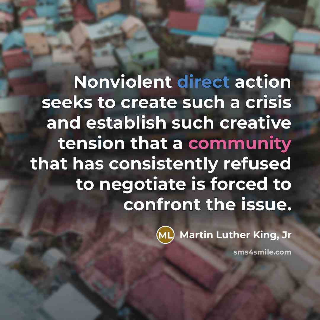 “Nonviolent direct action seeks to create such a crisis and…” quote by Martin Luther King, Jr