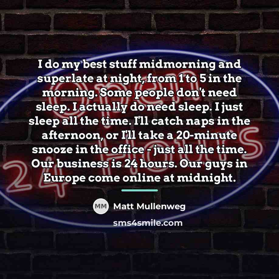 “I do my best stuff midmorning and superlate at night,…” quote by Matt Mullenweg
