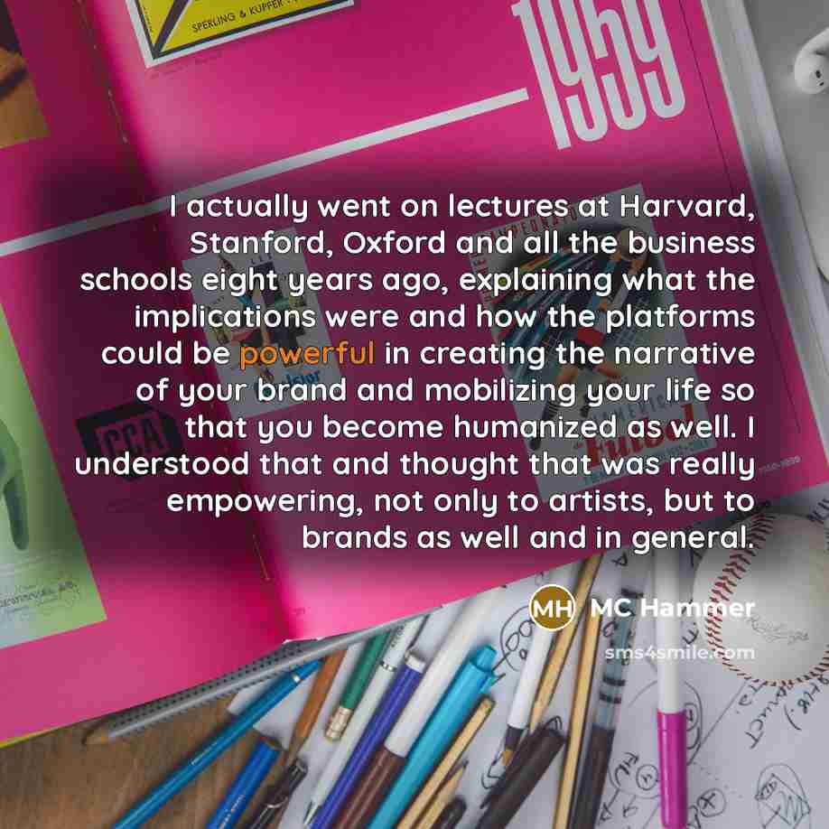 “I actually went on lectures at Harvard, Stanford, Oxford and…” quote by MC Hammer