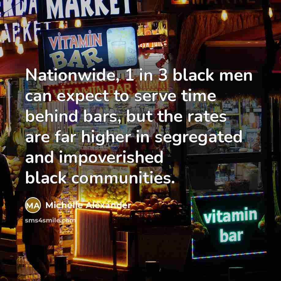 “Nationwide, 1 in 3 black men can expect to serve…” quote by Michelle Alexander