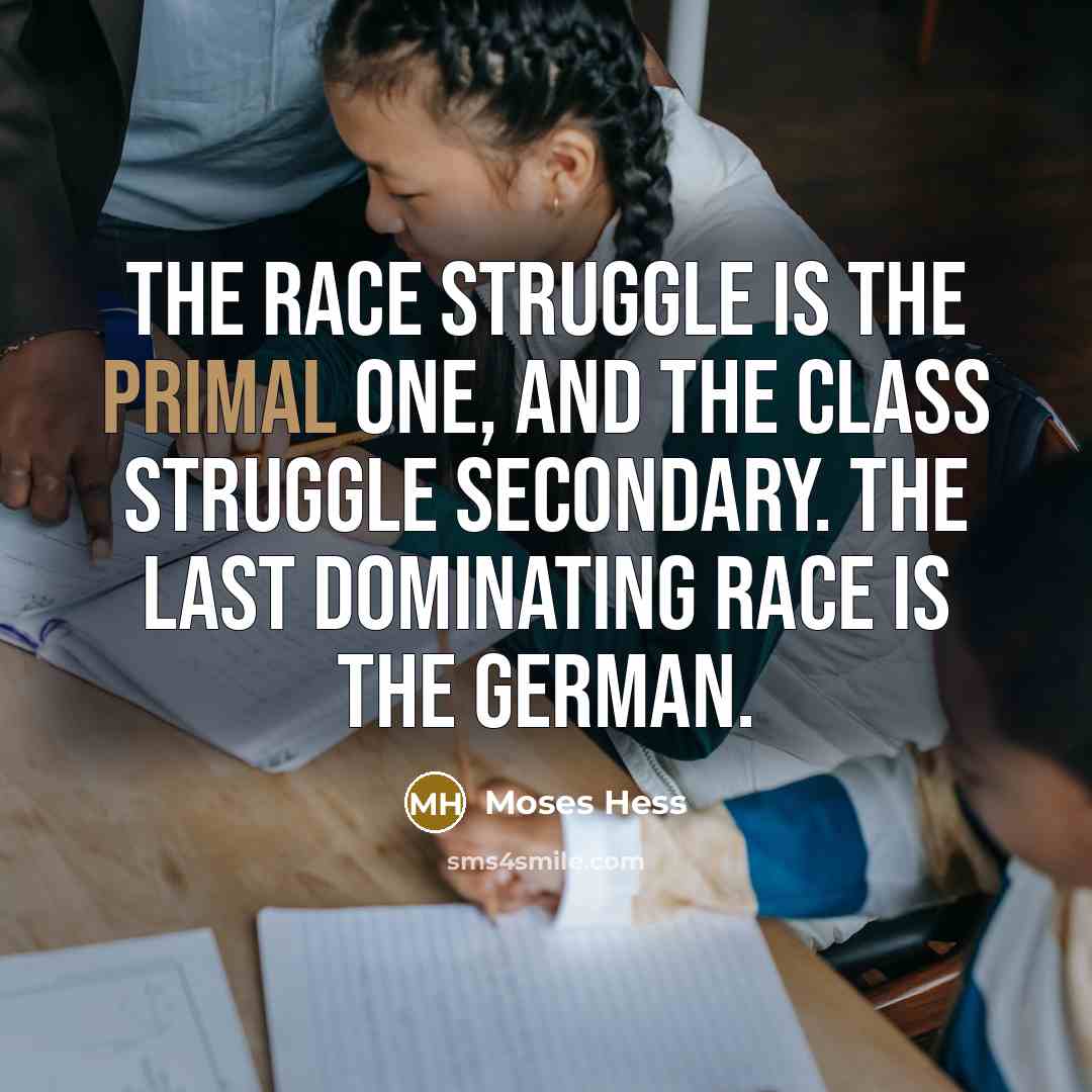 “The race struggle is the primal one, and the class…” quote by Moses Hess