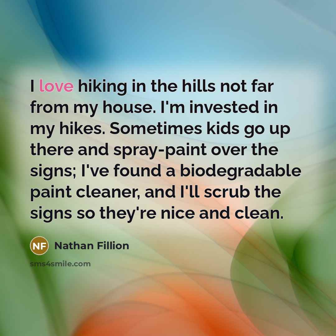 “I love hiking in the hills not far from my…” quote by Nathan Fillion