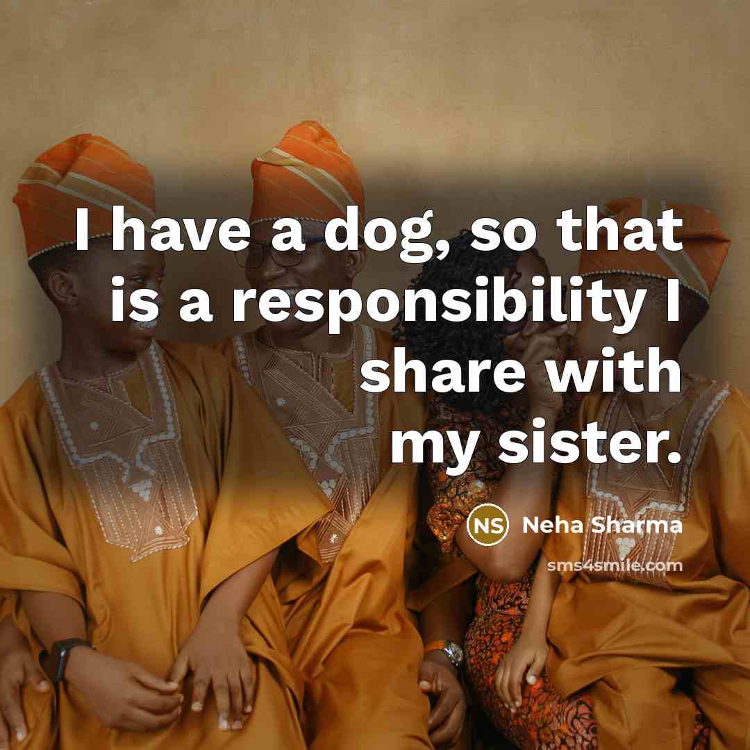 “I have a dog, so that is a responsibility I…” quote by Neha Sharma