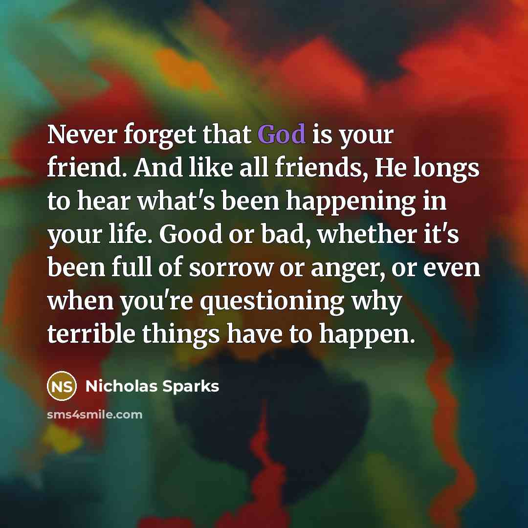 “Never forget that God is your friend. And like all…” quote by Nicholas Sparks