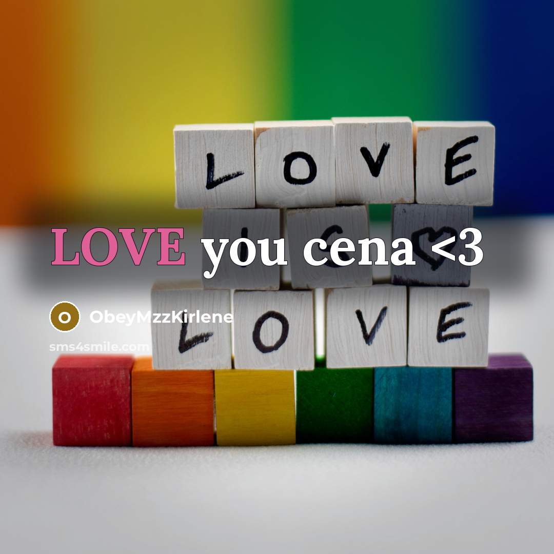 “LOVE you cena…” quote by ObeyMzzKirlene