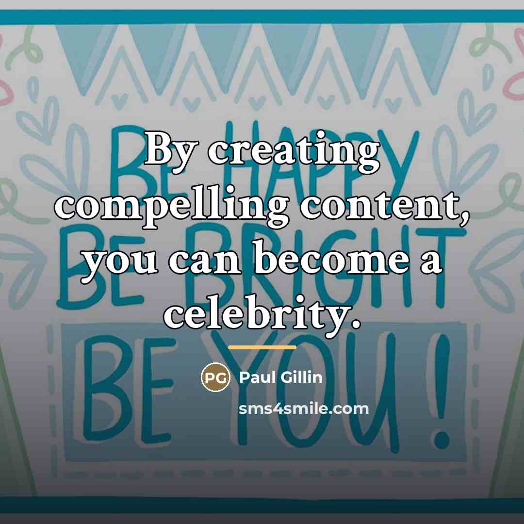 “By creating compelling content, you can become a celebrity.…” quote by Paul Gillin