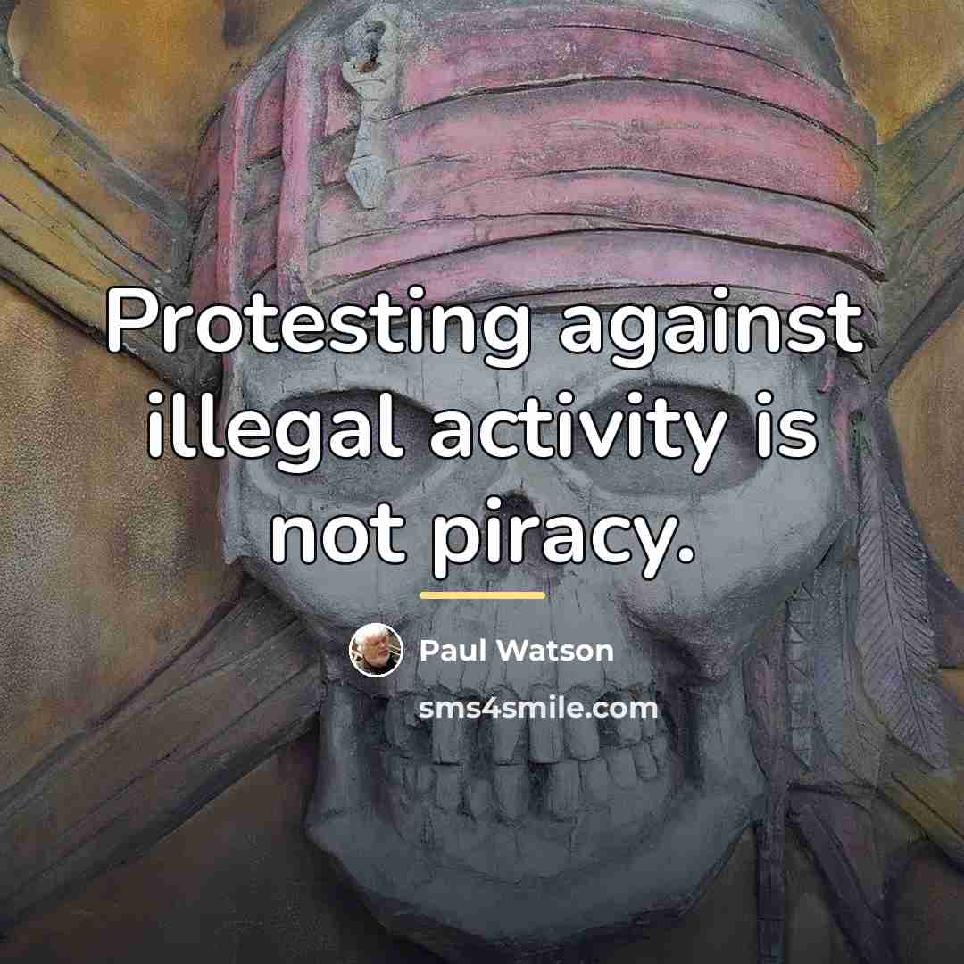 “Protesting against illegal activity is not piracy.…” quote by Paul Watson