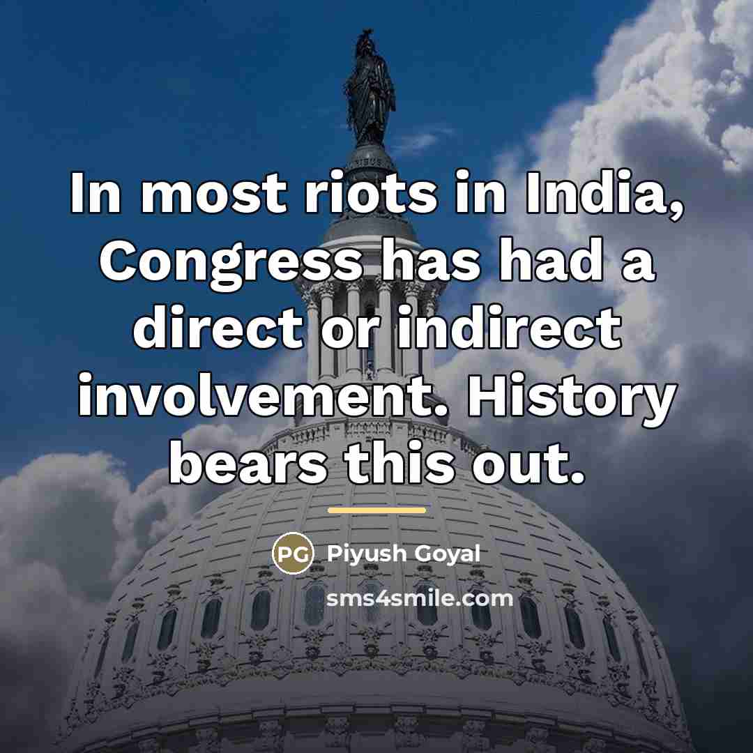 “In most riots in India, Congress has had a direct…” quote by Piyush Goyal