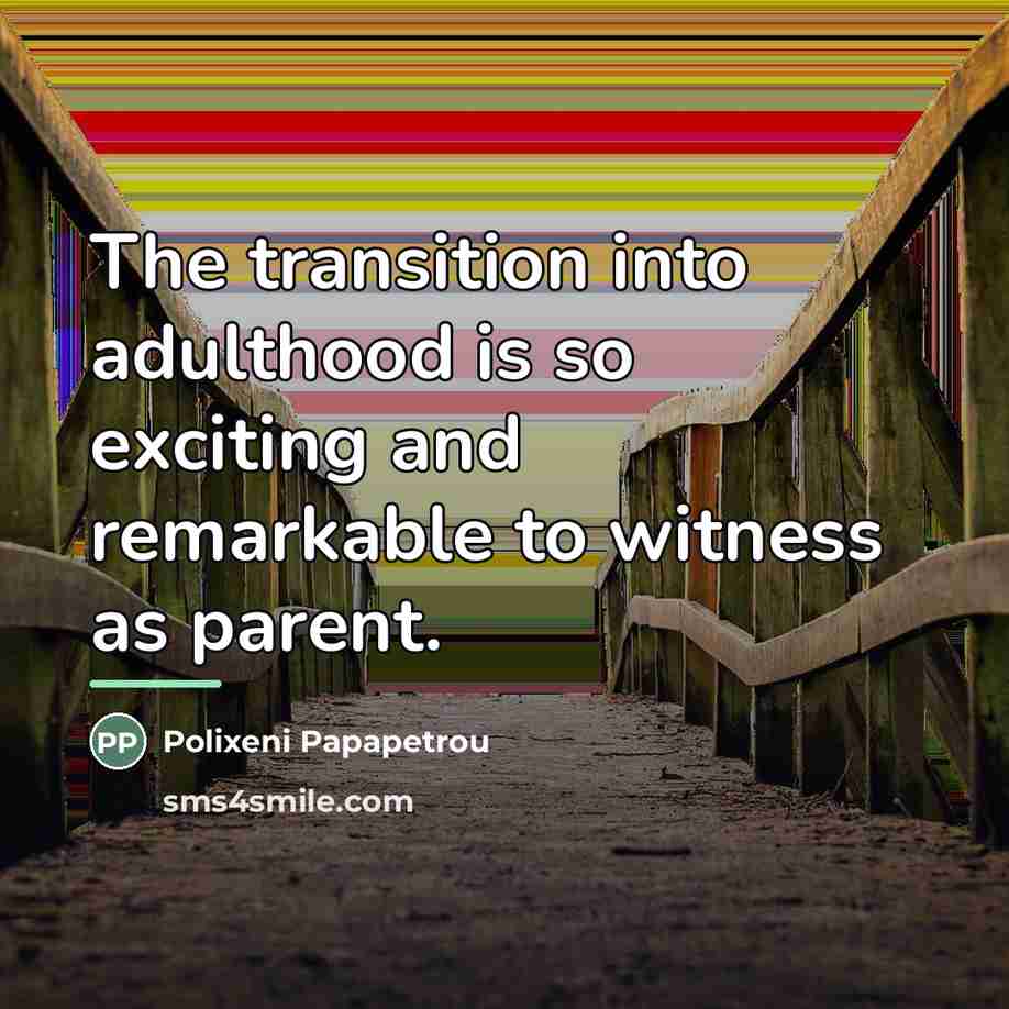 “The transition into adulthood is so exciting and remarkable to…” quote by Polixeni Papapetrou