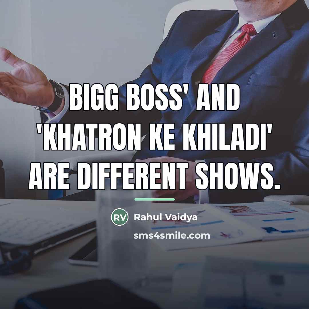 “Bigg Boss' and 'Khatron Ke Khiladi' are different shows.…” quote by Rahul Vaidya