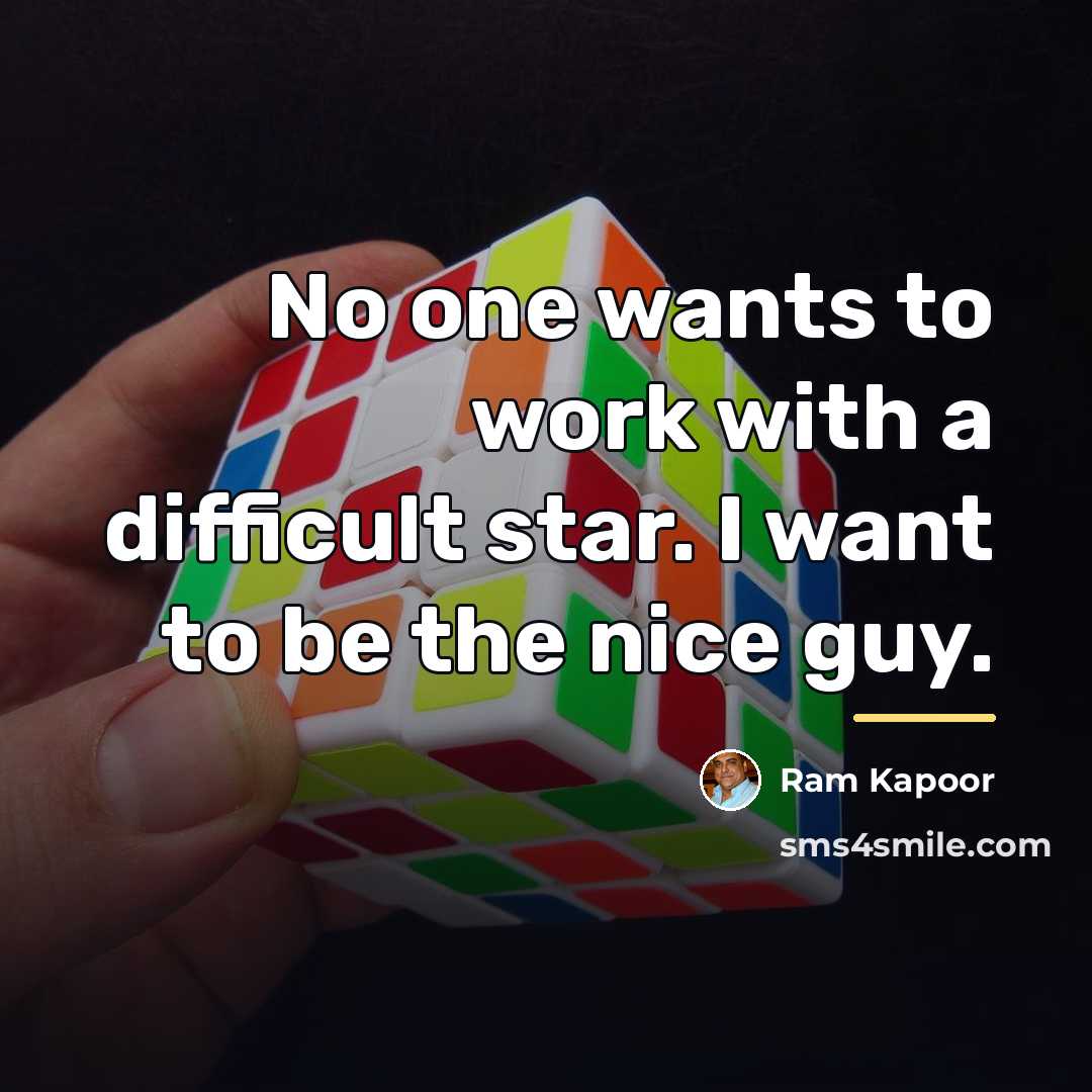 “No one wants to work with a difficult star. I…” quote by Ram Kapoor