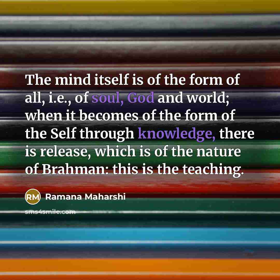 “The mind itself is of the form of all, i.e.,…” quote by Ramana Maharshi