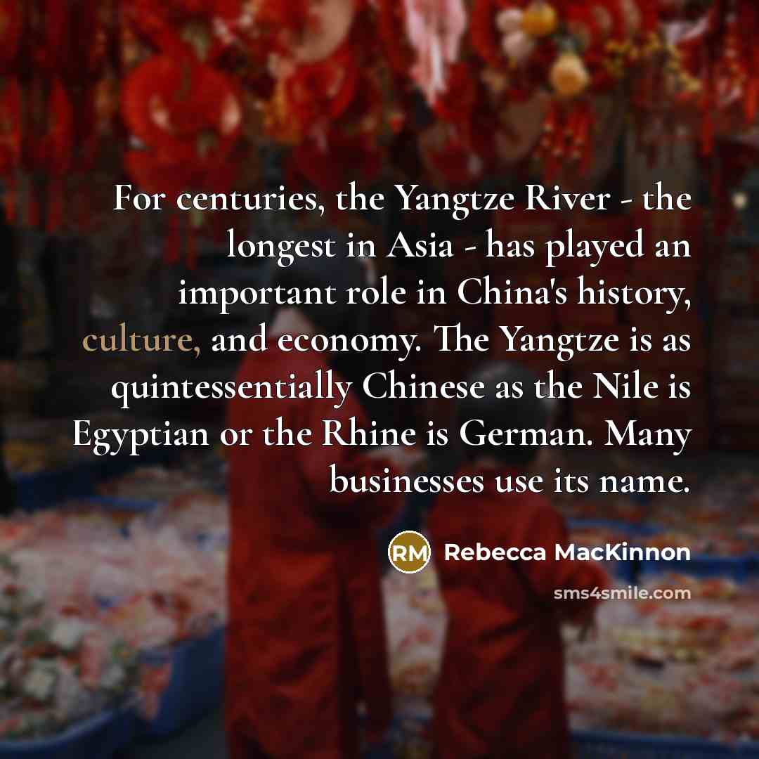 “For centuries, the Yangtze River - the longest in Asia…” quote by Rebecca MacKinnon