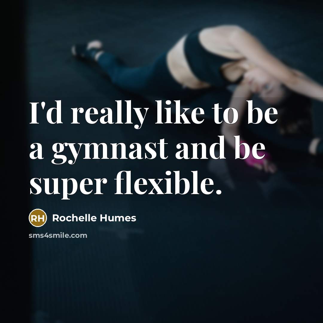 “I'd really like to be a gymnast and be super…” quote by Rochelle Humes