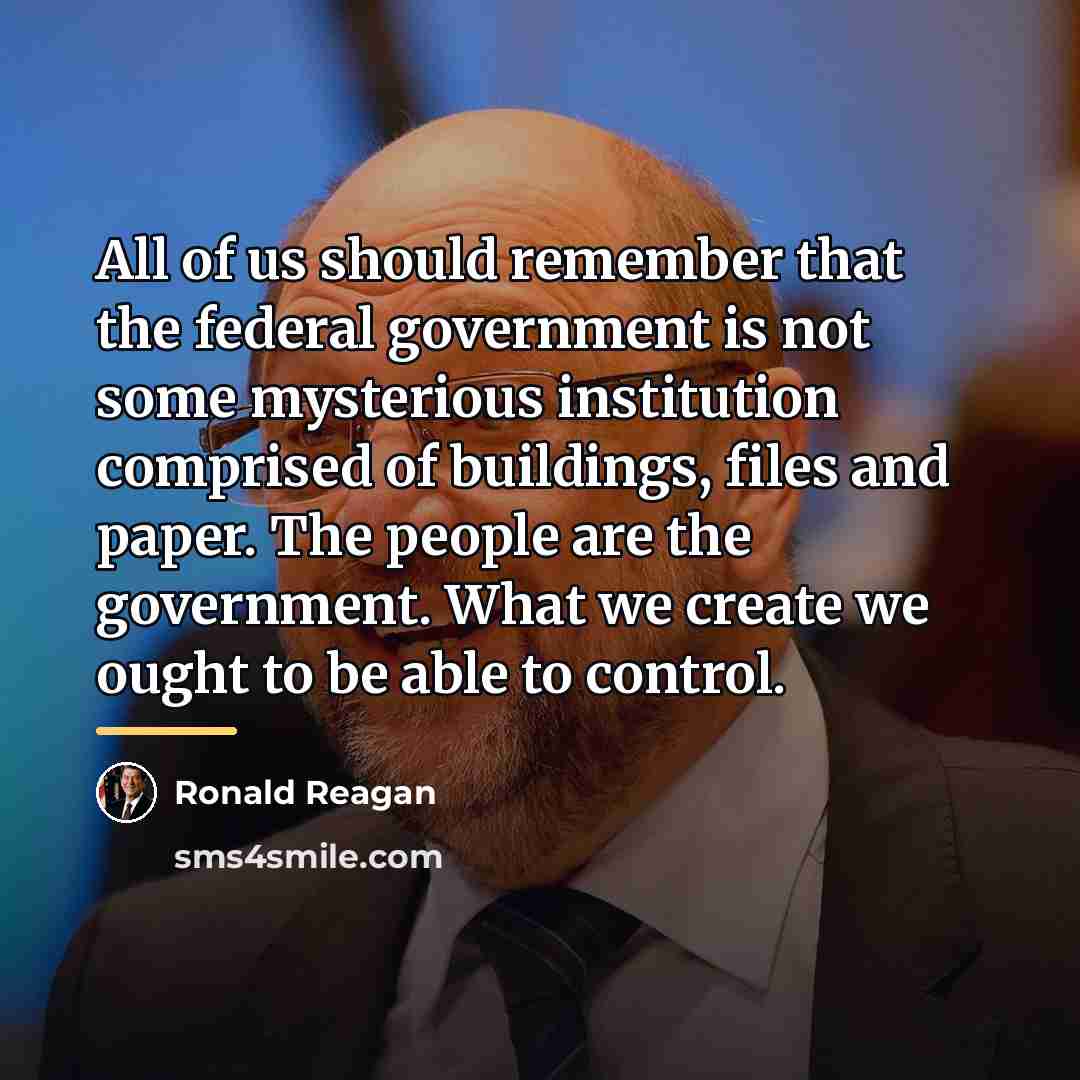 “All of us should remember that the federal government is…” quote by Ronald Reagan
