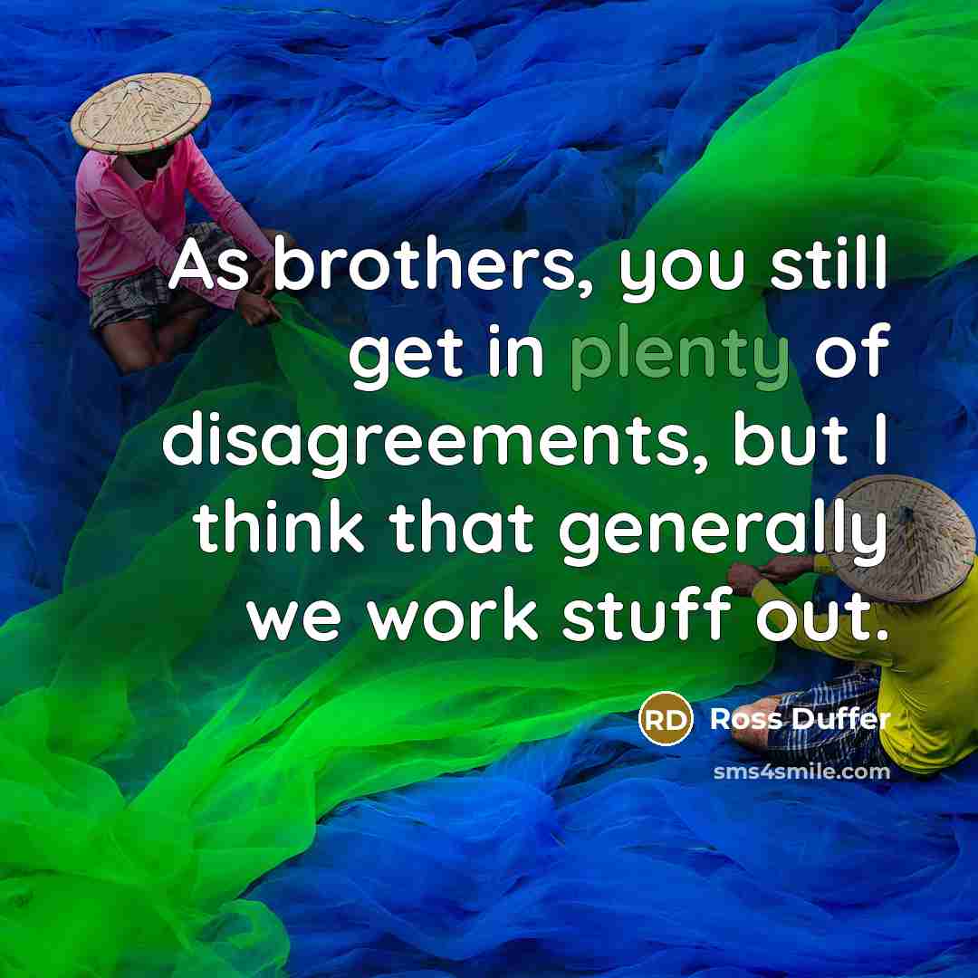 “As brothers, you still get in plenty of disagreements, but…” quote by Ross Duffer