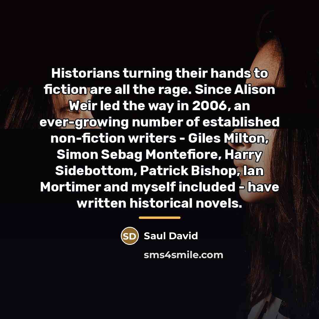 “Historians turning their hands to fiction are all the rage.…” quote by Saul David