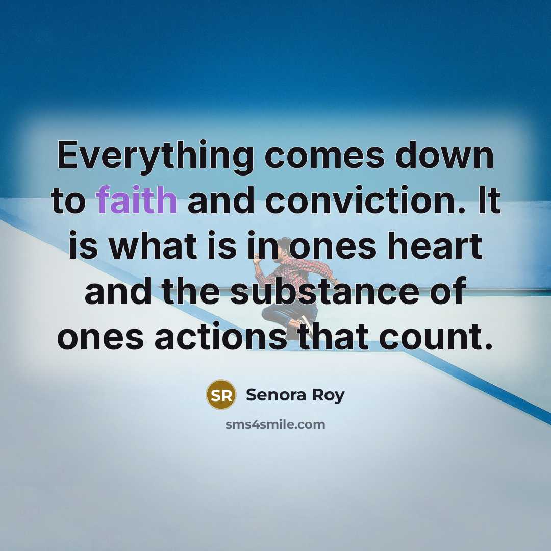 “Everything comes down to faith and conviction. It is what…” quote by Senora Roy
