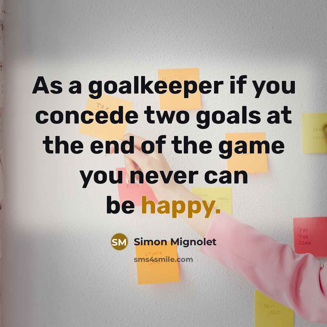 “As a goalkeeper if you concede two goals at the…” quote by Simon Mignolet
