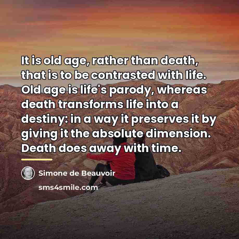 “It is old age, rather than death, that is to…” quote by Simone de Beauvoir