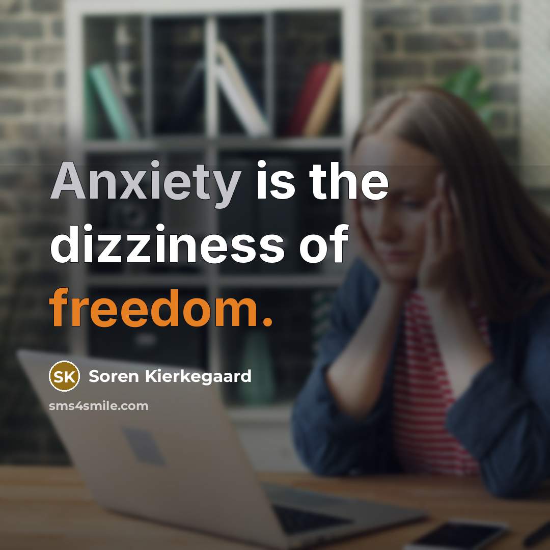 “Anxiety is the dizziness of freedom.…” quote by Soren Kierkegaard