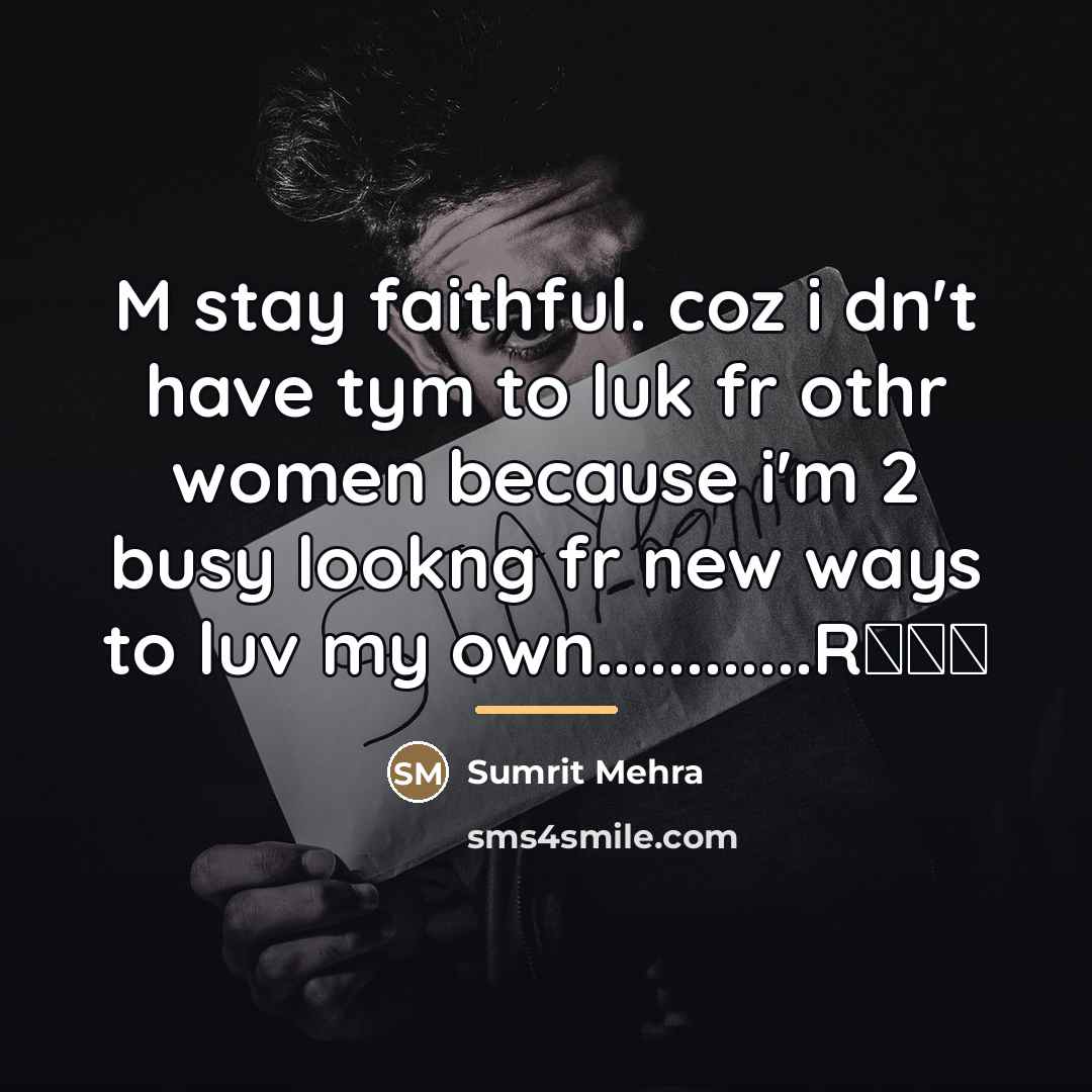 “M stay faithful. coz i dn't have tym to luk…” quote by Sumrit Mehra