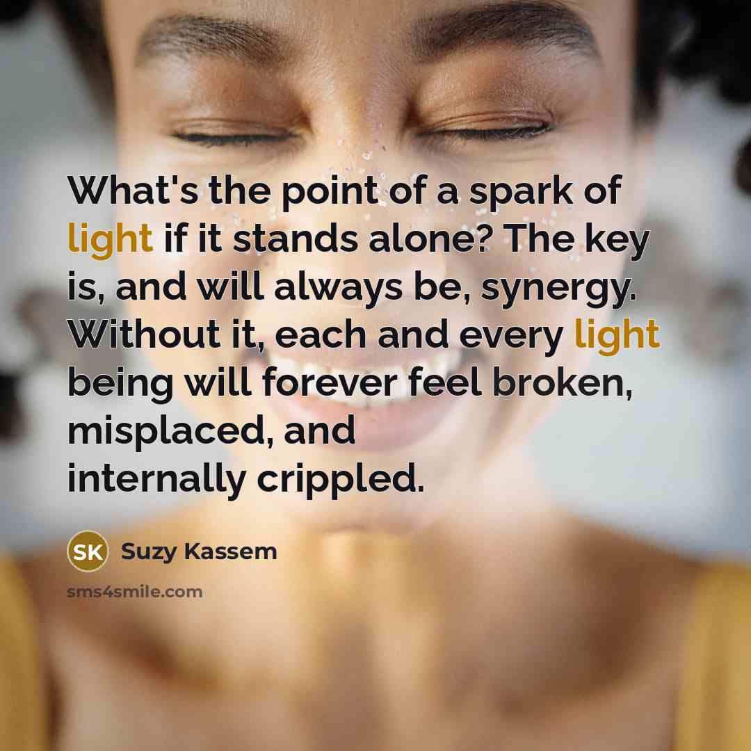 “What's the point of a spark of light if it…” quote by Suzy Kassem