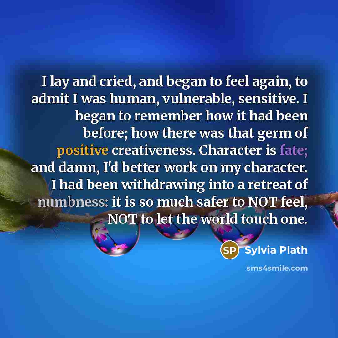 “I lay and cried, and began to feel again, to…” quote by Sylvia Plath
