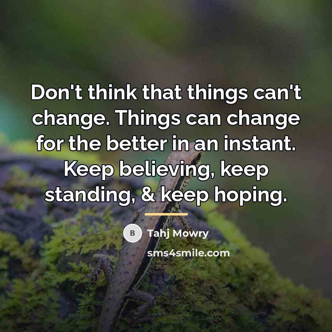 “Don't think that things can't change. Things can change for…” quote by Tahj Mowry