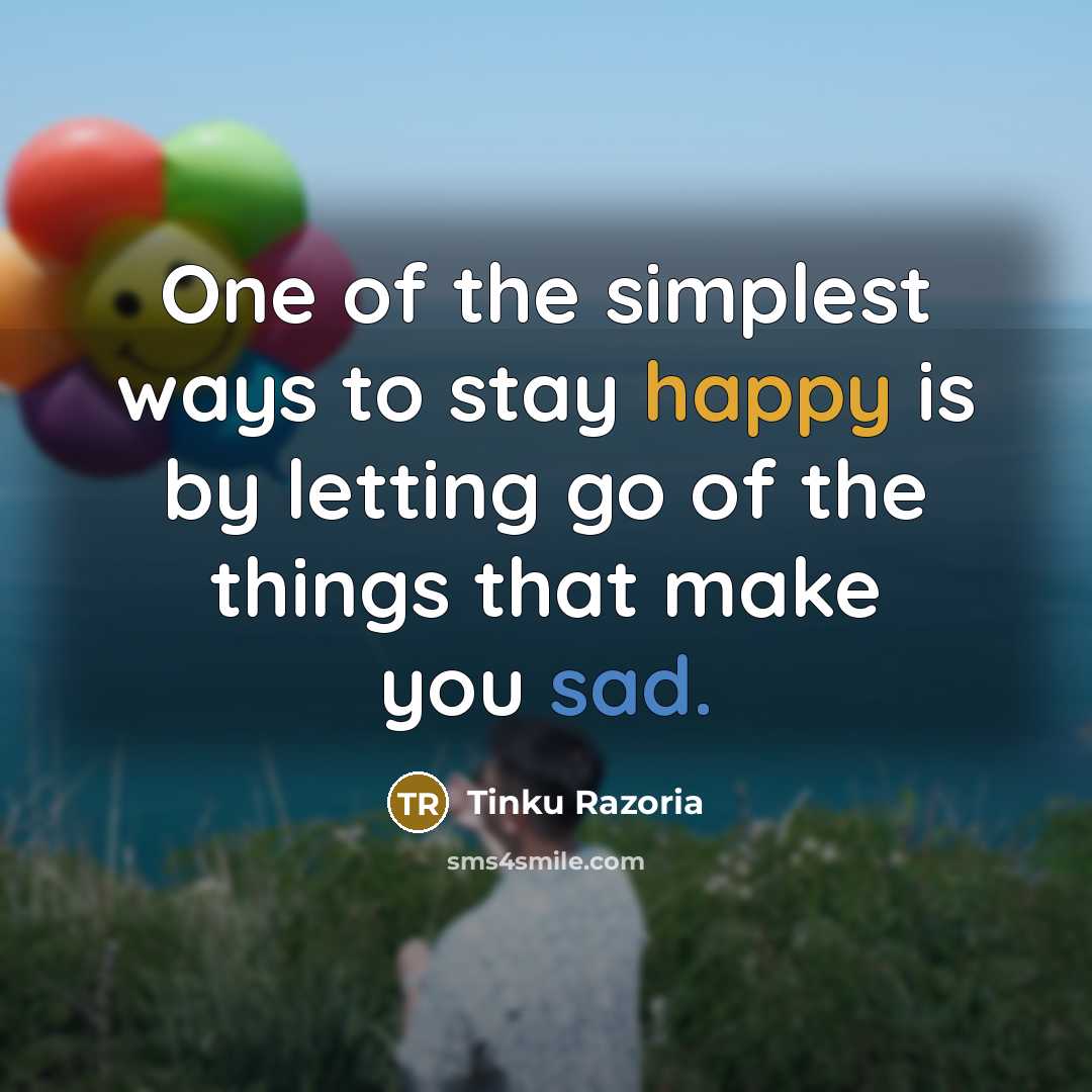 “One of the simplest ways to stay happy is by…” quote by Tinku Razoria