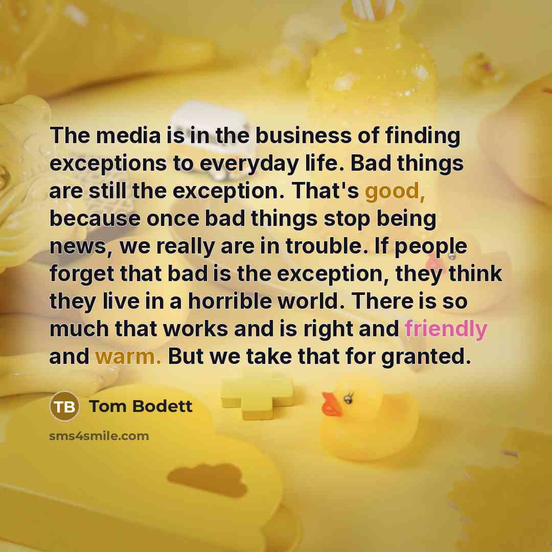 “The media is in the business of finding exceptions to…” quote by Tom Bodett