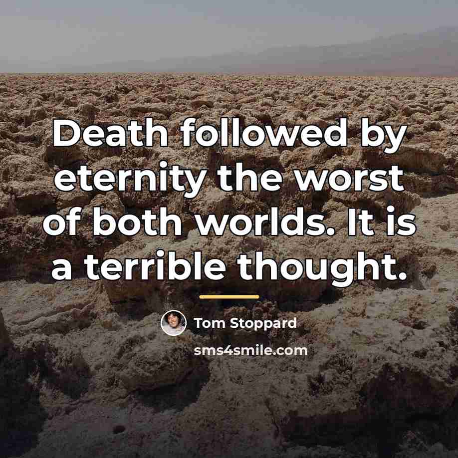 “Death followed by eternity the worst of both worlds. It…” quote by Tom Stoppard