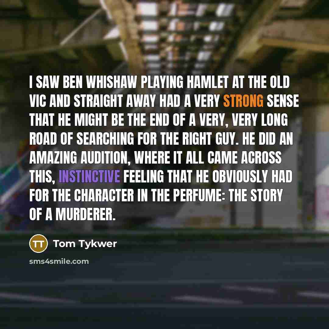 “I saw Ben Whishaw playing Hamlet at the Old Vic…” quote by Tom Tykwer