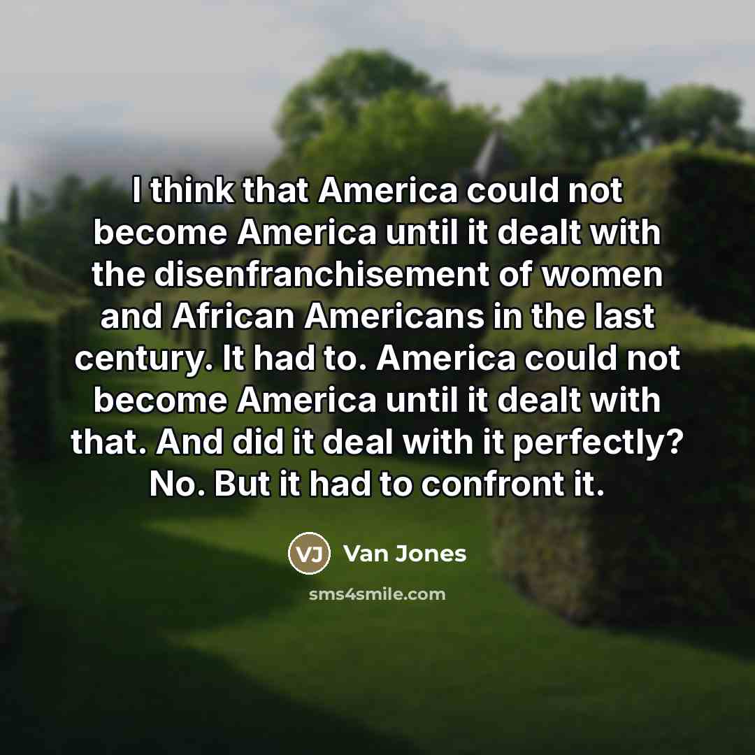 “I think that America could not become America until it…” quote by Van Jones