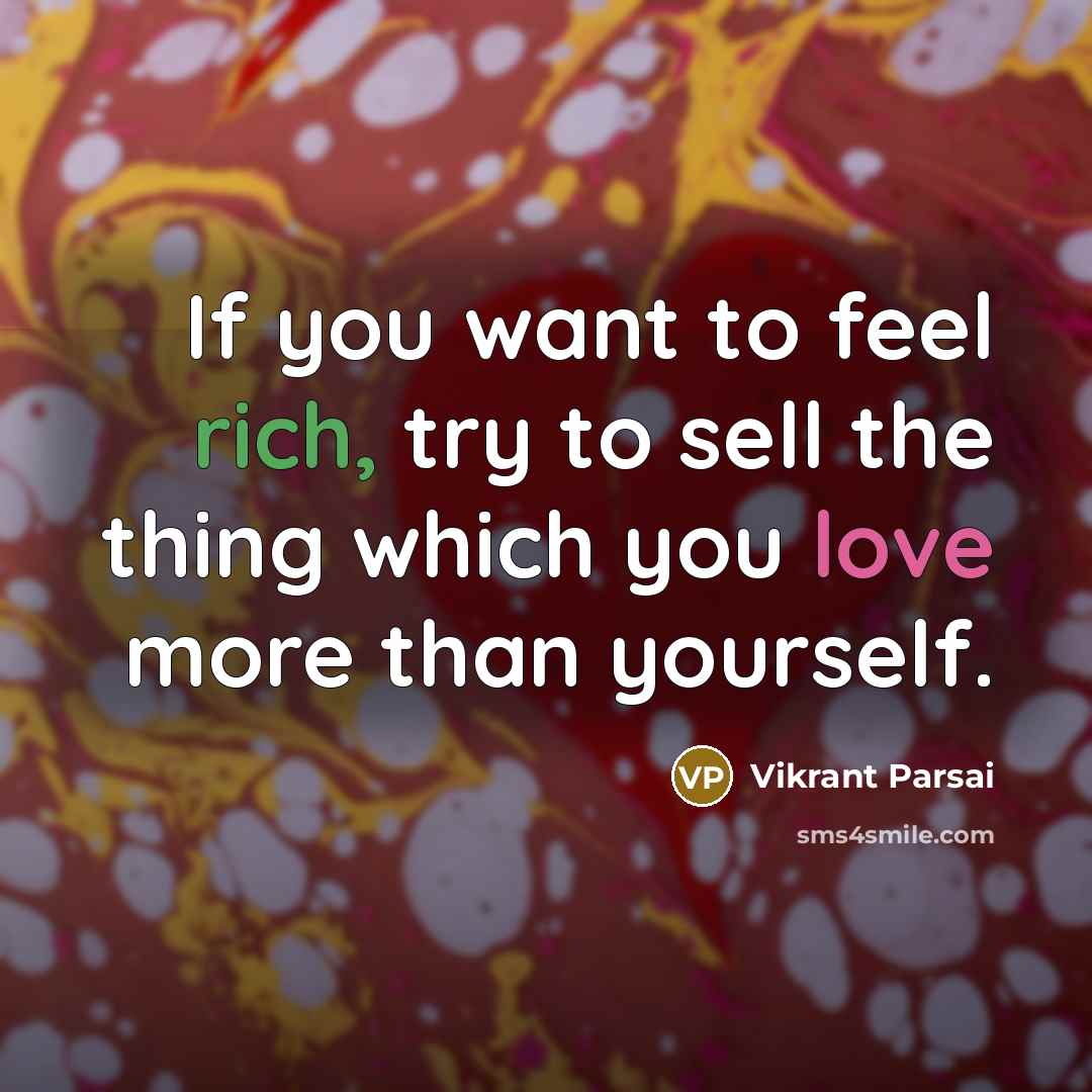 “If you want to feel rich, try to sell the…” quote by Vikrant Parsai