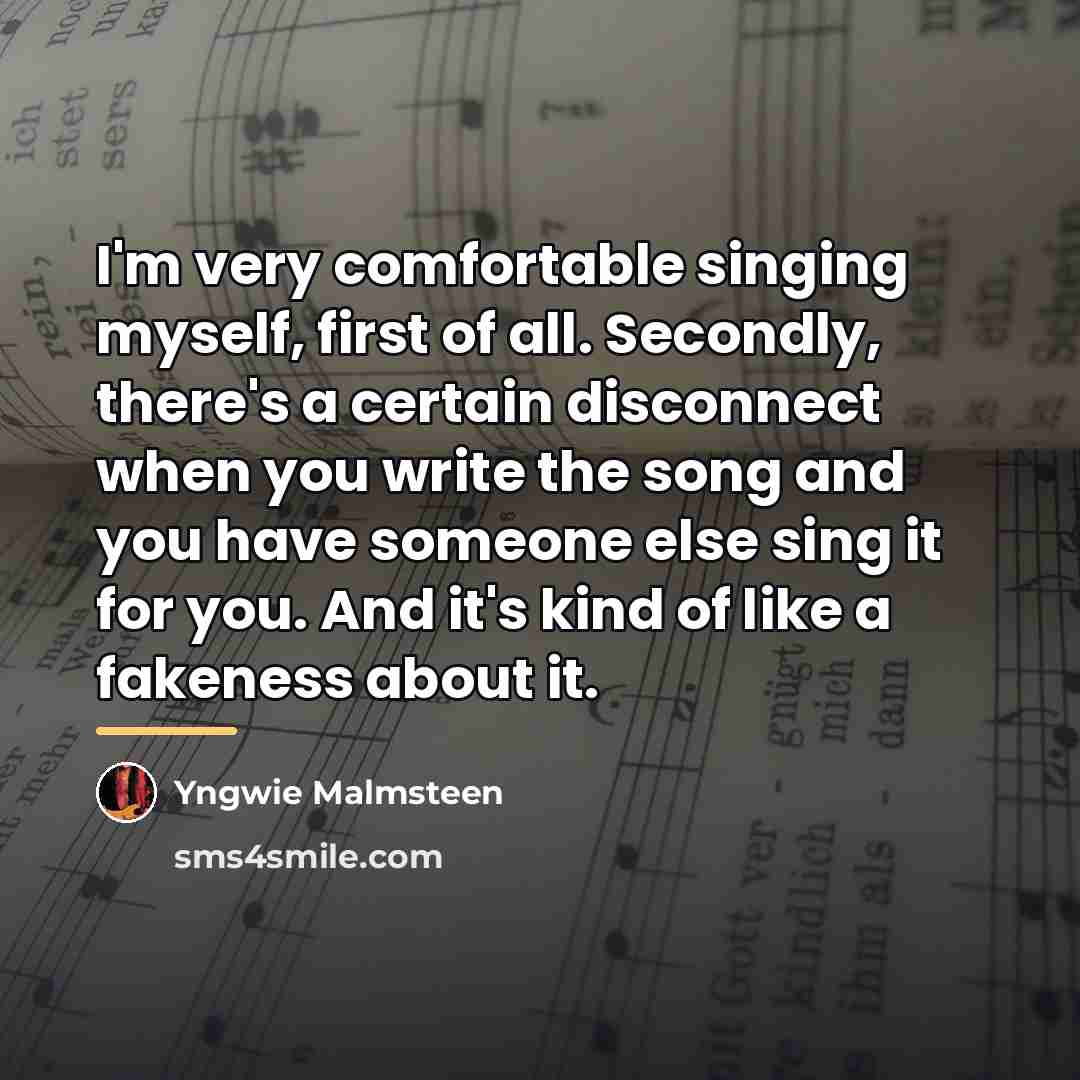 “I'm very comfortable singing myself, first of all. Secondly, there's…” quote by Yngwie Malmsteen