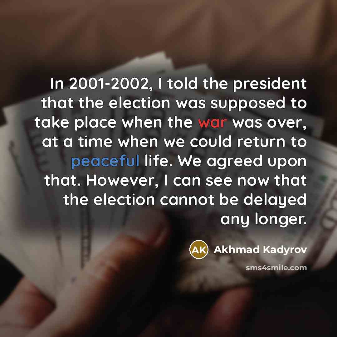 “In 2001-2002, I told the president that the election was…” quote by Akhmad Kadyrov