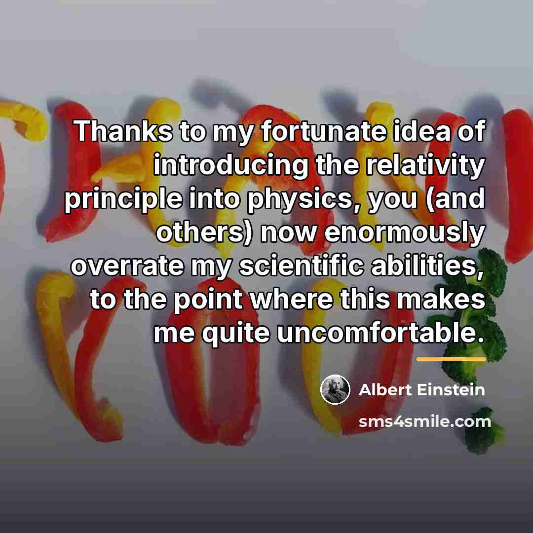 “Thanks to my fortunate idea of introducing the relativity principle…” quote by Albert Einstein