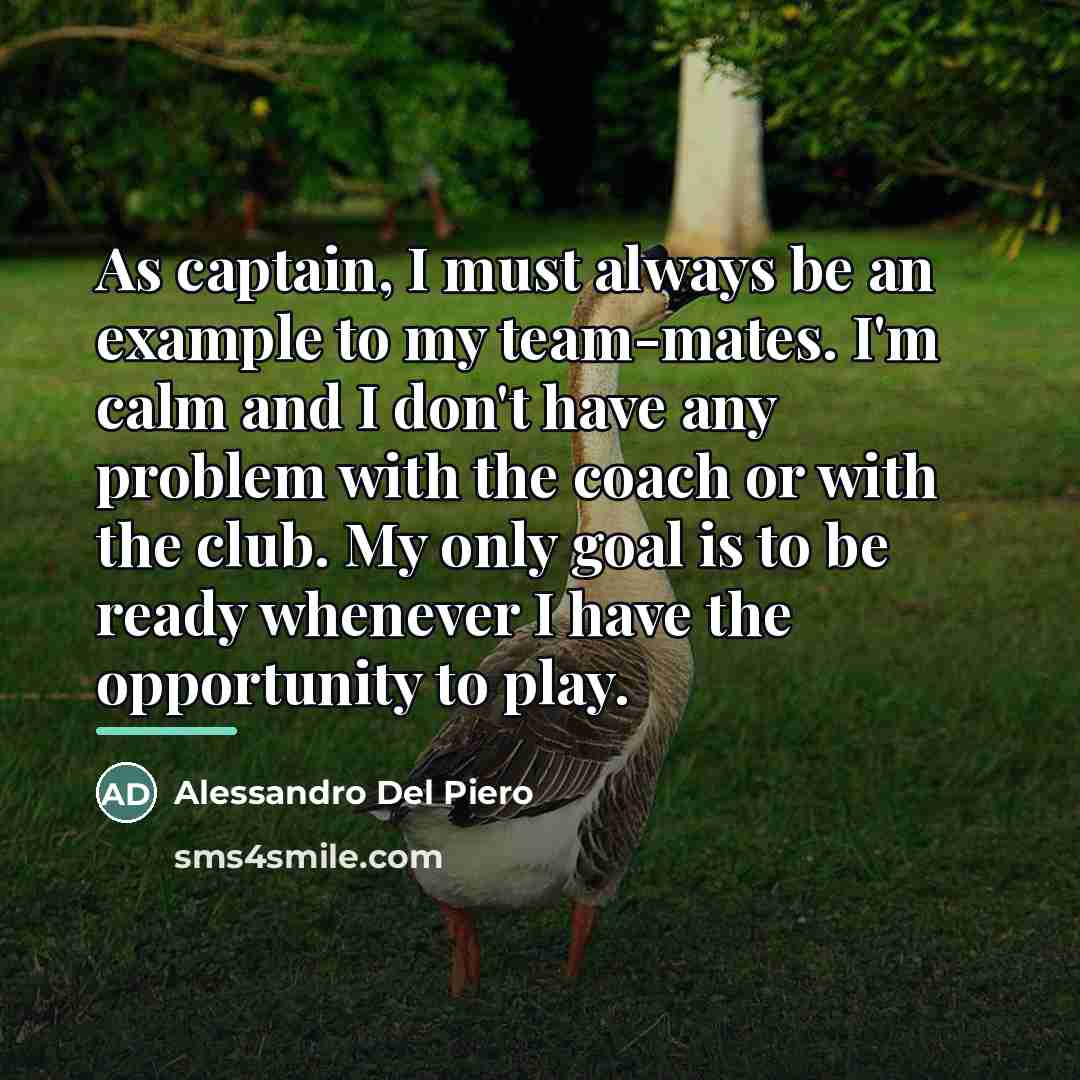 “As captain, I must always be an example to my…” quote by Alessandro Del Piero