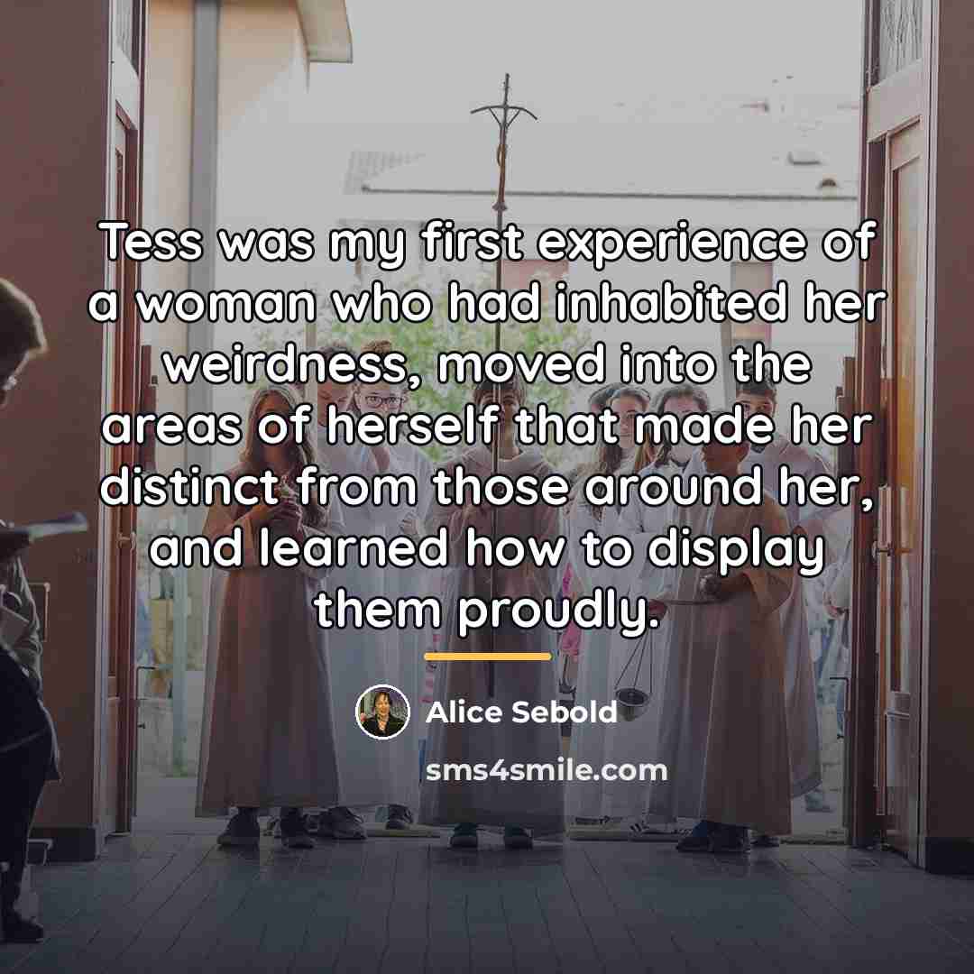 “Tess was my first experience of a woman who had…” quote by Alice Sebold