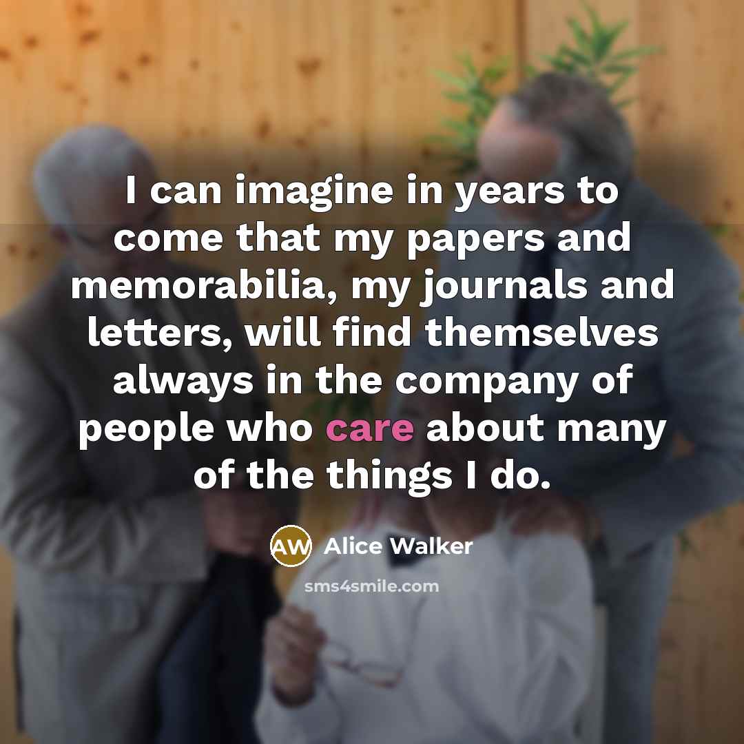 “I can imagine in years to come that my papers…” quote by Alice Walker