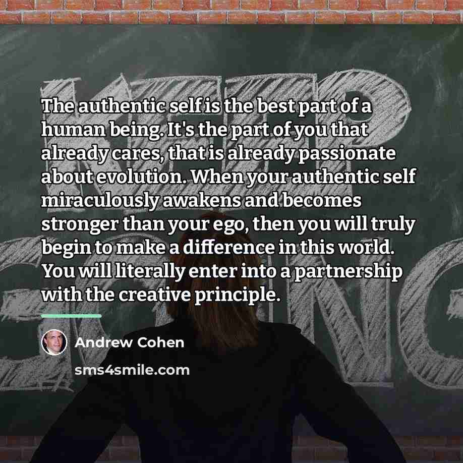 “The authentic self is the best part of a human…” quote by Andrew Cohen