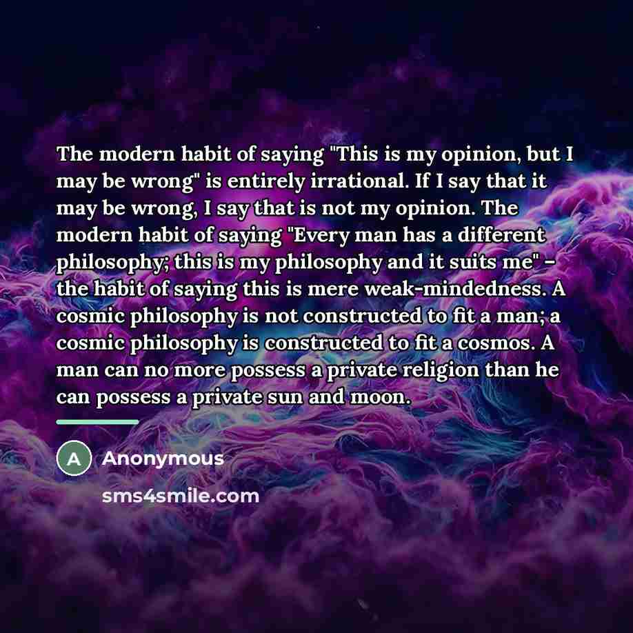 “The modern habit of saying "This is my opinion, but…” quote by Anonymous