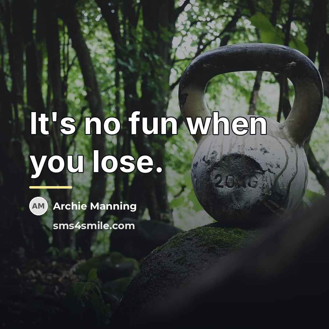 “It's no fun when you lose.…” quote by Archie Manning