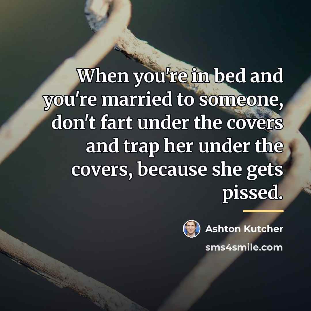 “When you're in bed and you're married to someone, don't…” quote by Ashton Kutcher