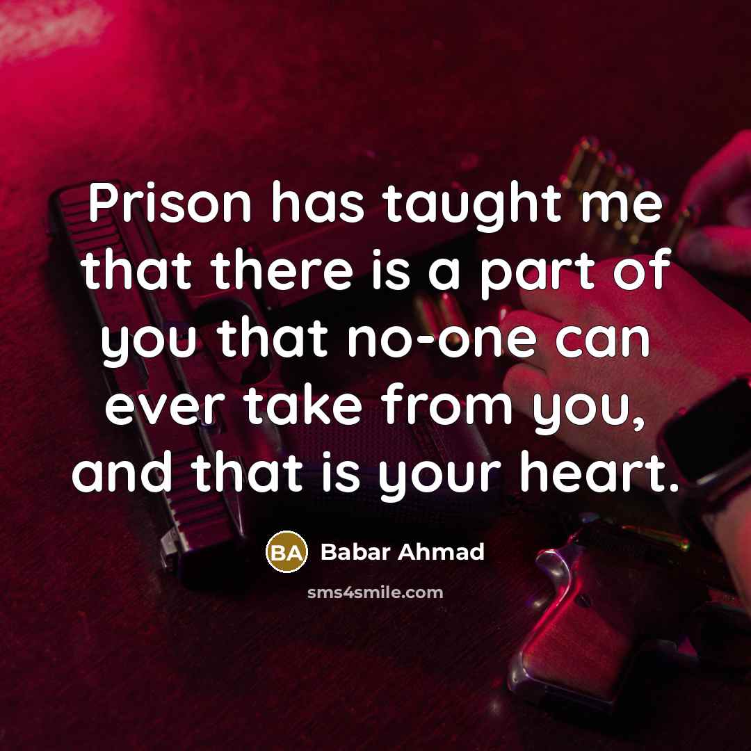 “Prison has taught me that there is a part of…” quote by Babar Ahmad