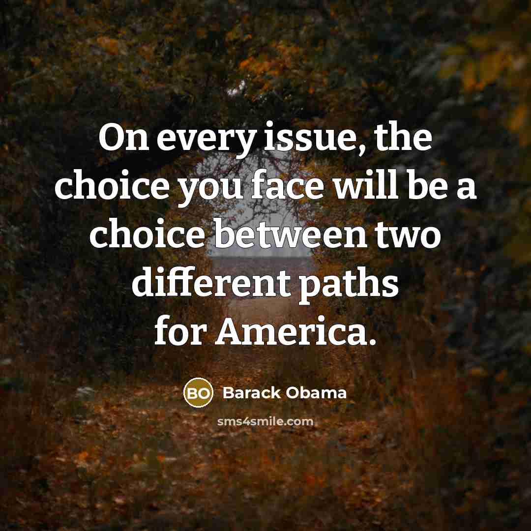 “On every issue, the choice you face will be a…” quote by Barack Obama