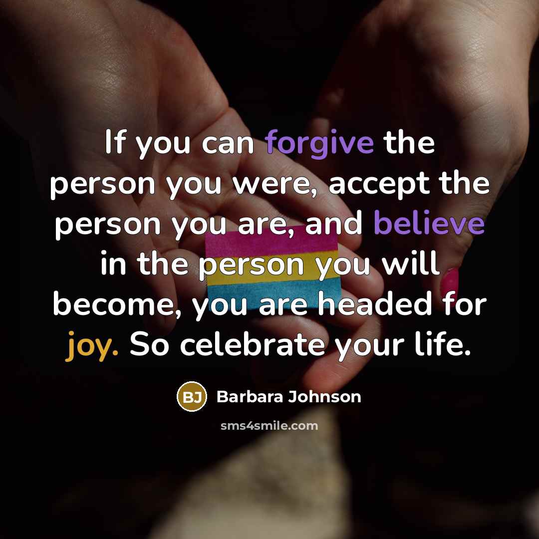 “If you can forgive the person you were, accept the…” quote by Barbara Johnson