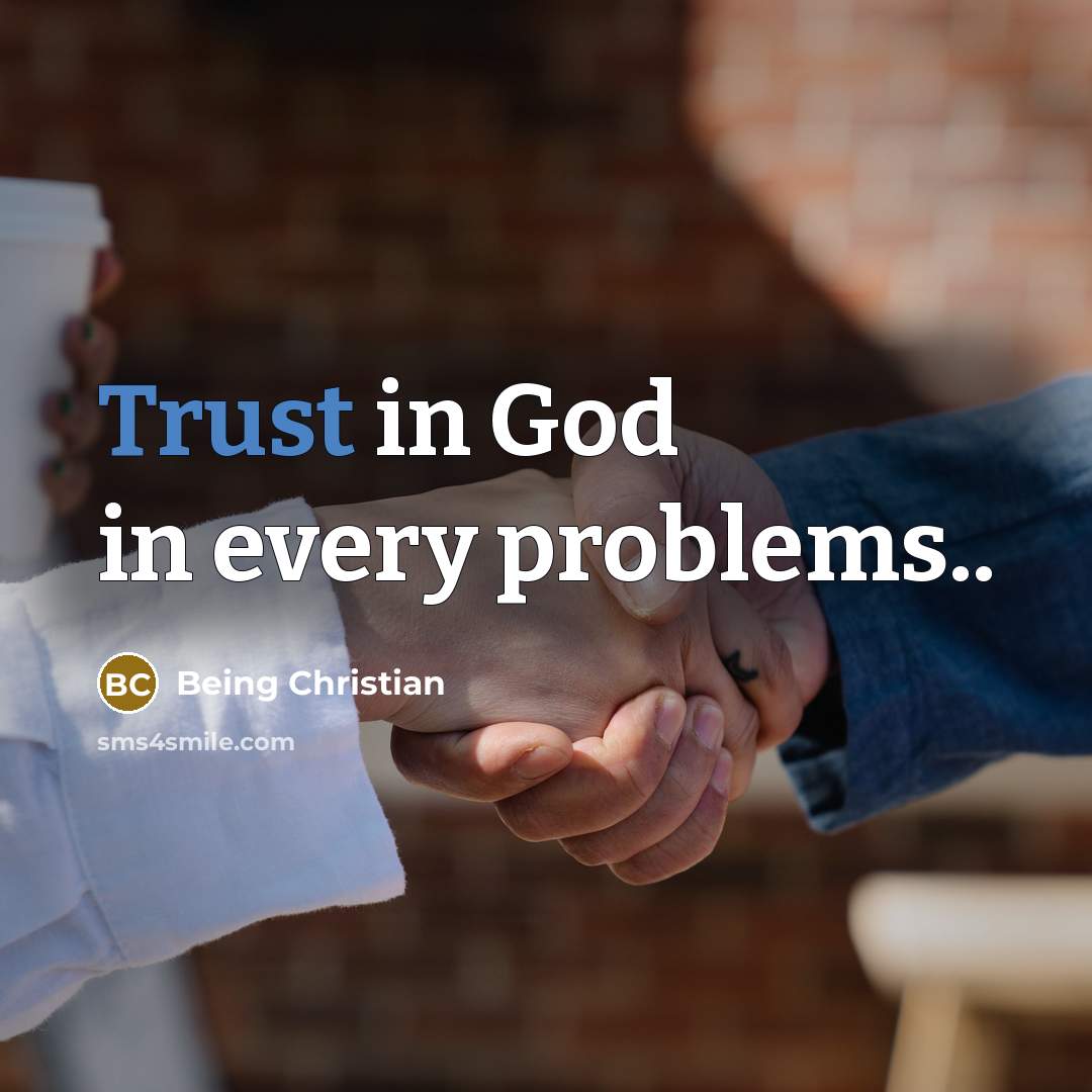 “Trust in God in every problems..…” quote by Being Christian
