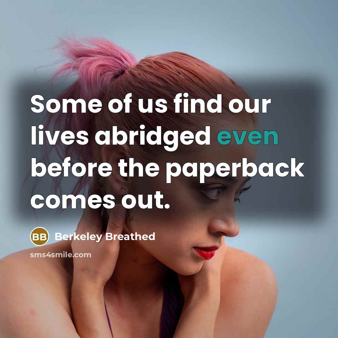 “Some of us find our lives abridged even before the…” quote by Berkeley Breathed